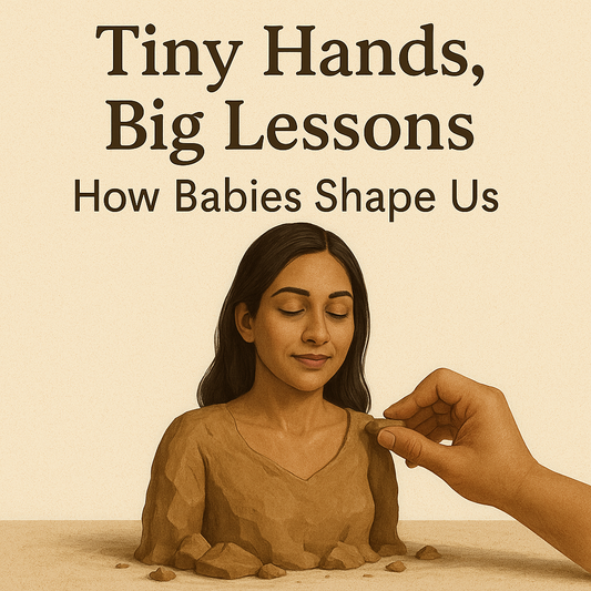 Tiny Hands, Big Lessons: How Babies Shape Us